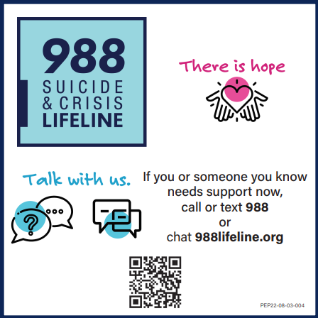 988 Suicide Crisis Hotline. If you or someone you know needs support now call or text 988 